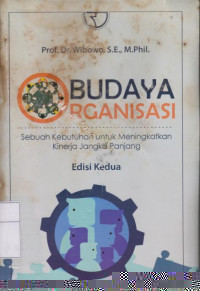 Budaya organisasi: sebuah kebutuhan untuk meningkatkan kinerja jangka panjang edisi kedua