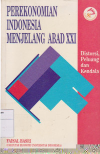 Perekonomian Indonesia Menjelang Abad XXI: Distorsi, Peluang dan Kendala