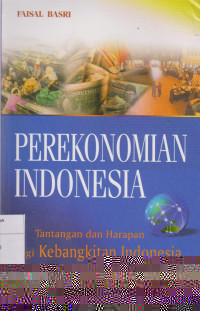 Perekonomian Indonesia: Tantangan dan Harapan bagi Kebangkitan Indonesia