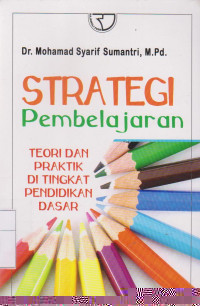 Strategi Pembelajaran: Teori dan Praktik di Tingkat Pendidikan Dasar