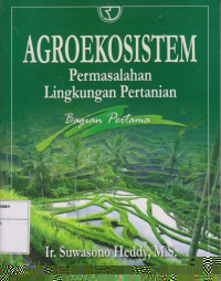 Agroekosistem: Permasalahan Lingkungan Pertanian Bagian Pertama