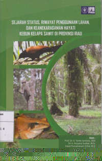 Sejarah status, Riwayat Penggunaan Lahan, dan Keanekaragaman Hayati Kebun Kelapa Sawit di Provinsi Riau