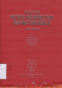Buku ajar nutrisi pediatrik dan penyakit metabolik: Jilid 1 Revisi