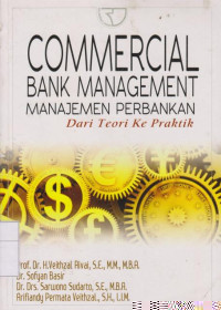 Commercial Bank Management = Manajemen Perbankan: Dari Teori Ke Praktik