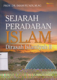 Sejarah Peradaban Islam: Dirasah Islamiyah II