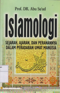 Islamologi: Sejarah, Ajaran, dan Peranannya dalam Peradaban Umat Manusia
