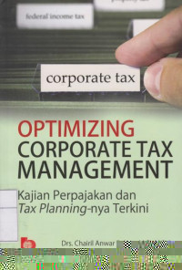Optimizing Corporate Tax Management: Kajian Perpajakan dan Tax Planning-nya Terkini