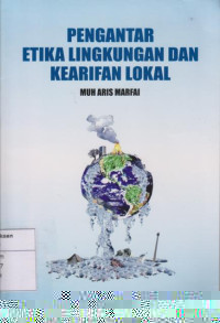 Pengantar Etika lingkungan lokal dan kearifan lokal