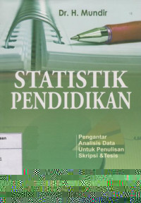 Statistik Pendidikan: Pengantar Analisis Data untuk Penulisan Skripsi dan Tesis