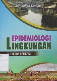 Epidemiologi Lingkungan: Teori dan Aplikasi