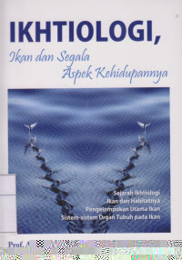 Ikhtiologi, Ikan dan Segala Aspek Kehidupannya