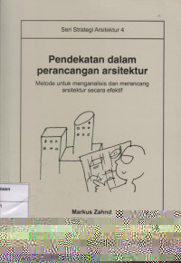 Pendekatan dalam Perancangan Arsitektur: Metode untuk Menganalisis dan Merancang Arsitektur Secara Efektif Seri Strategi Arsitektur 4