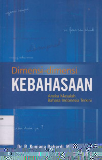 Dimensi Kebahasaan: Aneka Masalah Bahasa Indonesia Terkini