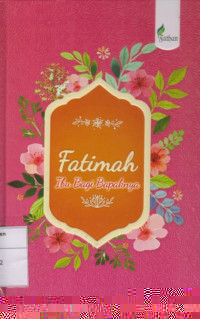 Fatimah az-Zahra: Ibu Bagi Bapaknya