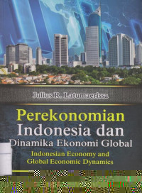 Perekonomian Indonesia dan Dinamika Ekonomi Global = Indonesian Economy and Global Economic Dynamics