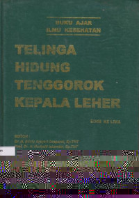 Buku Ajar Ilmu Kesehatan: Telinga, Hidung, Tenggorok, Kepala & Leher Edisi Kelima