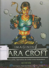 Imagining Lara Croft: Psikosemiotika, Hiperealitas dan Simbol-simbol Ketaksadaran