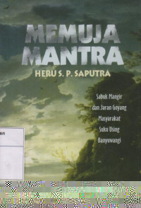 Memuja Mantra: Sabuk Mangir dan Jaran Goyang Masyarakat Suku Using Banyuwangi
