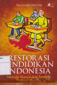 Restorasi Pendidikan Indonesia: Menuju Masyarakat Terdidik Berbasis Budaya