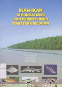 Ikan-ikan di Sungai Musi dan Pesisir Timur Sumatera Selatan