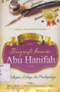 Biografi imam Abu Hanifah: Kehidupan, Sikap, dan Pendapatnya