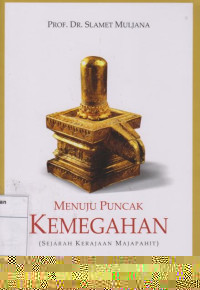 Menuju Puncak Kemegahan: Sejarah Kerajaan Majapahit