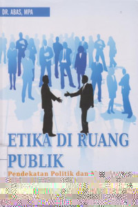 Etika Di Ruang Publik: Pendekatan Politik dan Manajemen