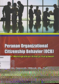 Peranan Organizational Citizenship Behavior (0CB): Dalam Meningkatkan Kinerja Karyawan