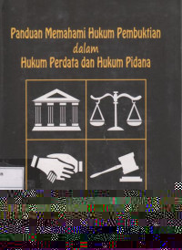 Panduan memahami Hukum Pembuktian dalam perdata Dan Hukum Pidana