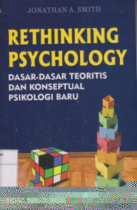 Rethinking Psychology: Dasar-Dasar Teoritis Dan Konseptual Psikologi Baru
