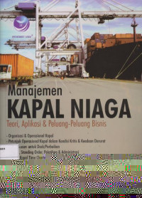 Manajemen Kapal Niaga: Teori, Aplikasi dan Peluang-peluang Bisnis