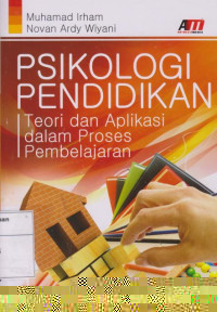 Psikologi Pendidikan: Teori dan Aplikasi Dalam Proses Pembelajaran