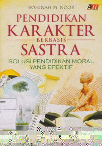 Pendidikan Karakter Berbasis Sastra: Solusi Pendidikan Moral Yang Efektif