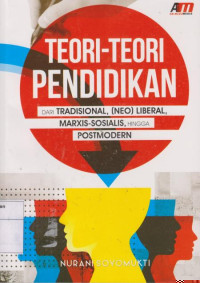 Teori - Teori Pendidikan: dari Tradisional, (Neo) Liberal, Marxis - Sosialis, Hingga Postmodern