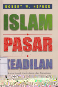 Islam Pasar Keadilan: Artikulasi Lokal, Kapitalisme, Dan Demokrasi