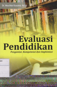 Evaluasi Pendidikan: Pengantar, Kompetensi dan Implementasi