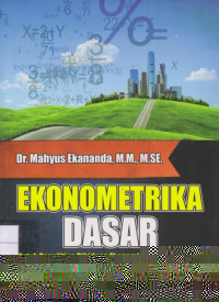 Ekonometrika Dasar: Untuk Penelitian Dibidang Ekonomi, Sosial dan Bisnis