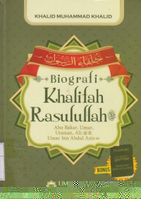 Biografi Khalifah Rasulullah: Abu Bakar, Umar, Utsman, Ali & Umar bin Abdul Aziz