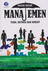 Dasar - Dasar Manajemen: Teori, Definisi Dan Konsep
