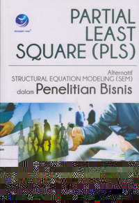 Partial Least Square (PLS): Alternatif structural Equation Modeling (SEM) Dalam Penelitian Bisnis