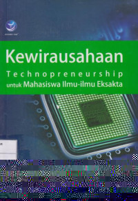 Kewirausahaan: Technopreneurship Untuk Mahasiswa Ilmu - Ilmu Eksakta