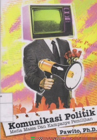 Komunikasi Politik: Media Massa dan Kampanye Pemilihan