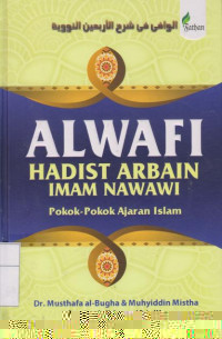 Alwafi Hadist Arbain Imam Nawawi: Pokok - Pokok Ajaran Islam