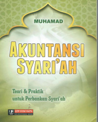 AKUTANSI SYARIAH ( TEORI DAN PRAKTEK UNTUK PERBANKAN SARIAH)