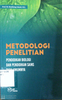 Metodologi Penelitian: Pendidikan Biologi dan Pendidikan Sains pada Umumnya