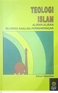 Teologi Islam : Aliran-aliran Sejarah Analisa Perbandingan