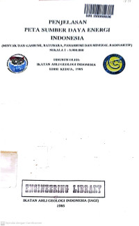 Penjelasan Peta Sumber Daya Energi Indonesia : (Minyak Bumi dan Gasbumi, Batubara, dan Mineral Radioaktif) Sekala 1 : 5.000.000