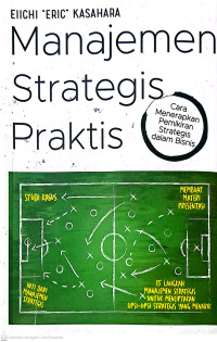 Manajemen Strategis Praktis : Cara Menerapkan pemikiran Strategis dalam Bisnis